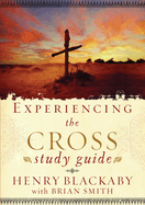 Experiencing the Cross Study Guide: Your Greatest Opportunity for Victory Over Sin