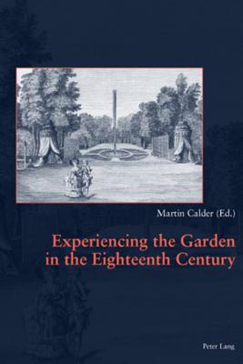 Experiencing the Garden in the Eighteenth Century - Calder, Martin (Editor)