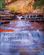 Experiencing the World's Religions: Tradition, Challenge, and Change - Molloy, Michael, and Hilgers, T L (Photographer)