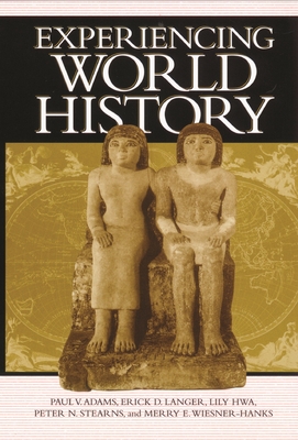 Experiencing World History - Adams, Paul Vauthier, and Langer, Erick Detlef, and Hwa, Lily