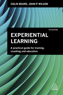 Experiential Learning: A Practical Guide for Training, Coaching and Education