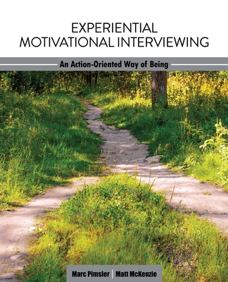 Experiential Motivational Interviewing: An Action-Oriented Way of Being - Pimsler, Marc, and Mckenzie, Matthew Blake