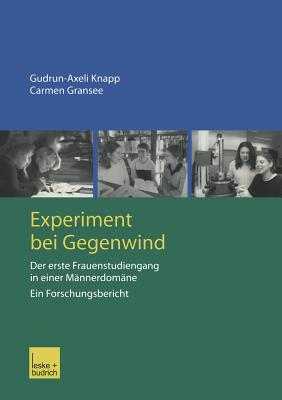 Experiment Bei Gegenwind: Der Erste Frauenstudiengang in Einer Mannerdomane Ein Forschungsbericht - Knapp, Gudrun-Axelie, and Gransee, Carmen