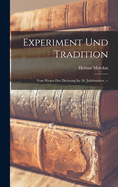 Experiment Und Tradition: Vom Wesen Der Dichtung Im 20. Jahrhundert. --