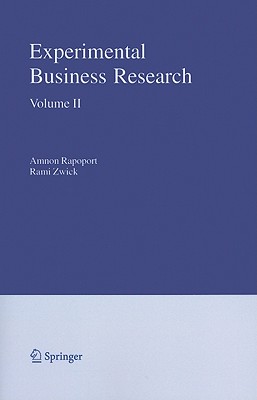 Experimental Business Research: Volume II: Economic and Managerial Perspectives - Rapoport, Amnon (Editor), and Zwick, Rami (Editor)