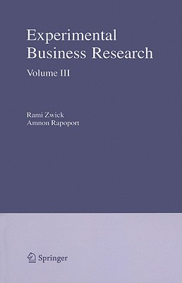 Experimental Business Research, Volume III: Marketing, Accounting and Cognitive Perspectives - Zwick, Rami (Editor), and Rapoport, Amnon (Editor)