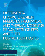 Experimental Characterization, Predictive Mechanical and Thermal Modeling of Nanostructures and Their Polymer Composites