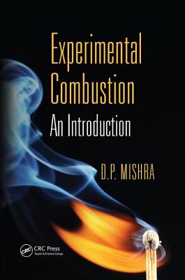 Experimental Combustion: An Introduction - Mishra, D. P.