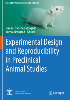 Experimental Design and Reproducibility in Preclinical Animal Studies - Snchez Morgado, Jos M. (Editor), and Brnstad, Aurora (Editor)