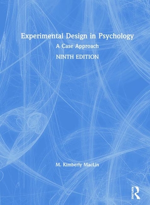 Experimental Design in Psychology: A Case Approach - MacLin, M. Kimberly