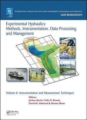 Experimental Hydraulics: Methods, Instrumentation, Data Processing and Management: Volume II: Instrumentation and Measurement Techniques - Aberle, Jochen (Editor), and Rennie, Colin (Editor), and Admiraal, David (Editor)