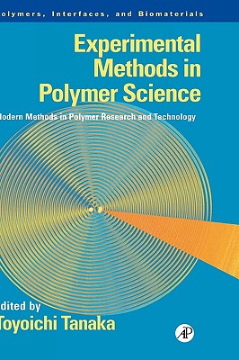 Experimental Methods in Polymer Science: Modern Methods in Polymer Research and Technology - Tanaka, Toyoichi, Professor