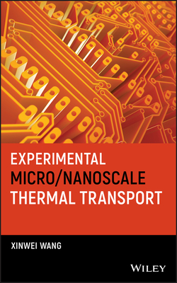 Experimental Micro/Nanoscale Thermal Transport - Wang, Xinwei
