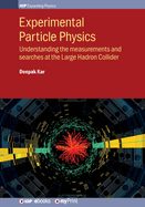 Experimental Particle Physics: Understanding the Measurements and searches at the Large Hadron Collider