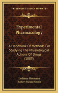 Experimental Pharmacology: A Handbook of Methods for Studying the Physiological Actions of Drugs (1883)