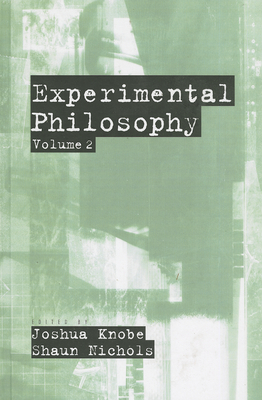 Experimental Philosophy, Volume 2 - Knobe, Joshua (Editor), and Nichols, Shaun (Editor)