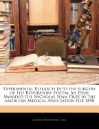 Experimental Research Into the Surgery of the Respiratory System: An Essay Awarded the Nicholas Senn Prize by the American Medical Association for 1898 (Classic Reprint)