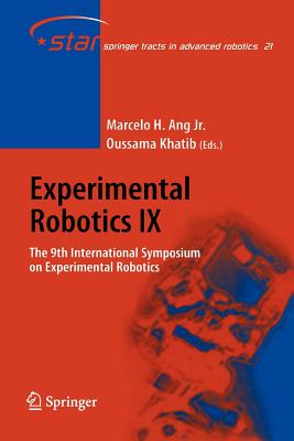 Experimental Robotics IX: The 9th International Symposium on Experimental Robotics - Ang, Marcelo H (Editor), and Khatib, Oussama (Editor)