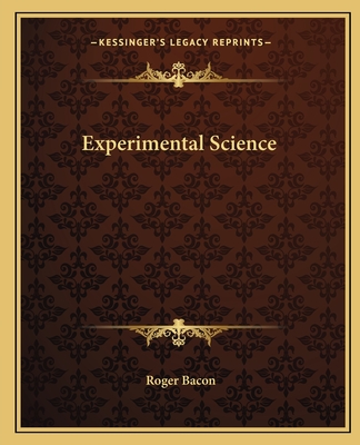 Experimental Science - Bacon, Roger