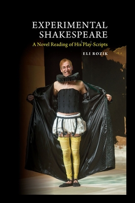 Experimental Shakespeare: A Novel Reading of His Play-Scripts - Rozik, Eli