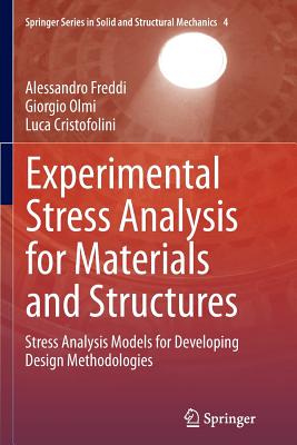 Experimental Stress Analysis for Materials and Structures: Stress Analysis Models for Developing Design Methodologies - Various Artists, and Olmi, Giorgio, and Cristofolini, Luca