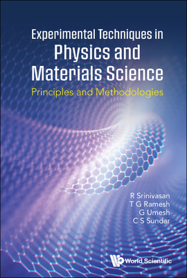Experimental Techniques In Physics And Materials Sciences: Principles And Methodologies - Srinivasan, R, and Ramesh, T G, and Umesh, G