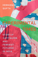 Experimental Times: Startup Capitalism and Feminist Futures in India