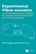 Experimental Vibro-Acoustics: In Situ and Blocked Force Methods for Component-Based Simulation and Virtual Prototyping