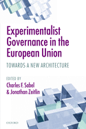 Experimentalist Governance in the European Union: Towards a New Architecture