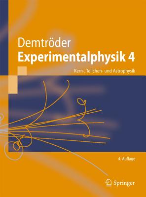 Experimentalphysik 4: Kern-, Teilchen- Und Astrophysik - Demtroder, Wolfgang