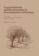 Experimentation and Reconstruction in Environmental Archaeology