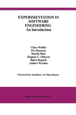 Experimentation in Software Engineering: An Introduction - Wohlin, Claes, and Von Mayrhauser, Anneliese (Foreword by), and Runeson, Per