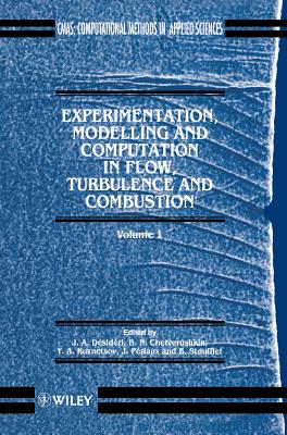 Experimentation Modeling and Computation in Flow, Turbulence and Combustion - Chetversuhkin, B N, and Dsidri, J A, and Kuznetsov, Y A