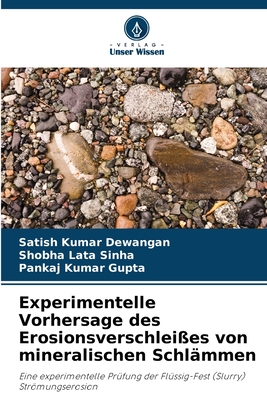 Experimentelle Vorhersage des Erosionsverschleies von mineralischen Schlmmen - Dewangan, Satish Kumar, and Sinha, Shobha Lata, and Gupta, Pankaj Kumar