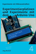 Experimentierplatinen und Experimente mit dem Arduino Uno