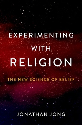 Experimenting with Religion: The New Science of Belief - Jong, Jonathan