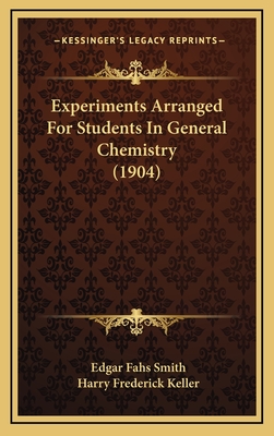 Experiments Arranged for Students in General Chemistry (1904) - Smith, Edgar Fahs, and Keller, Harry Frederick