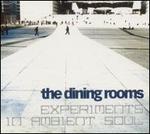 Experiments in Ambient Soul - The Dining Rooms