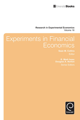 Experiments in Financial Economics - Isaac, R Mark (Editor), and Norton, Douglas A (Editor), and Collins, Sean M