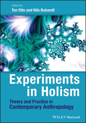 Experiments in Holism: Theory and Practice in Contemporary Anthropology - Otto, Ton (Editor), and Bubandt, Nils (Editor)