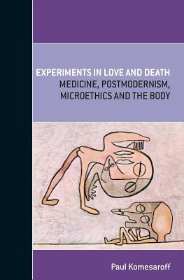 Experiments in Love and Death - Komesaroff, Paul a