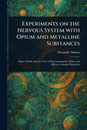 Experiments on the Nervous System With Opium and Metalline Substances