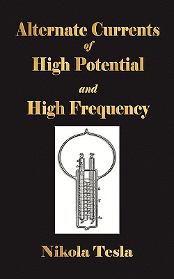 Experiments With Alternate Currents Of High Potential And High Frequency - Nikola Tesla