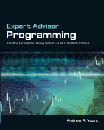 Expert Advisor Programming: Creating Automated Trading Systems in Mql for Metatrader 4