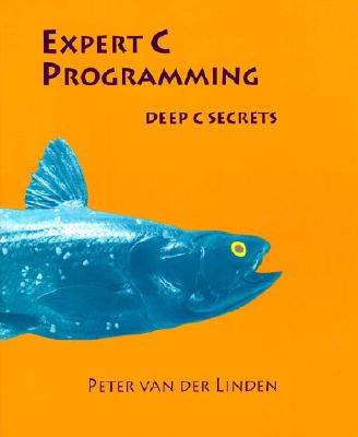 Expert C Programming: Deep C Secrets - Van Der Linden, Peter