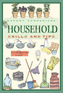 Expert Companions: Household: Skills and Tips: A Guide to Modern Living