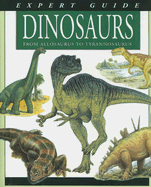 Expert Guide Dinosaurs: From Allosaurus to Tyrannosaurus