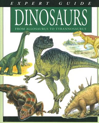 Expert Guide Dinosaurs: From Allosaurus to Tyrannosaurus - McCall, Gerrie