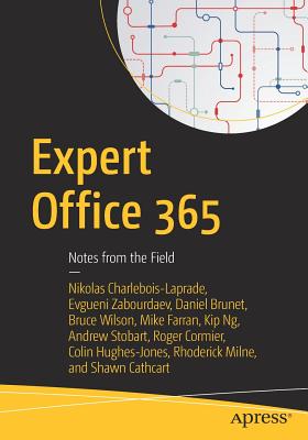 Expert Office 365: Notes from the Field - Charlebois-Laprade, Nikolas, and Zabourdaev, Evgueni, and Brunet, Daniel