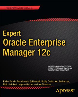 Expert Oracle Enterprise Manager 12c - Pot'vin, Kellyn, and Litchfield, Niall, and Gorbachev, Alex